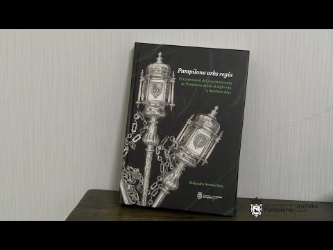 ‘Pamplilona Urbs Regia', libro sobre el ceremonial municipal hasta nuestro días